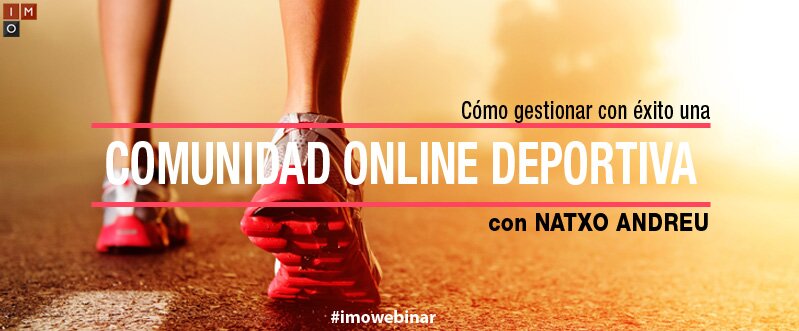 imo webinar como gestionar con exito una comunidad online deportiva natxo andreu